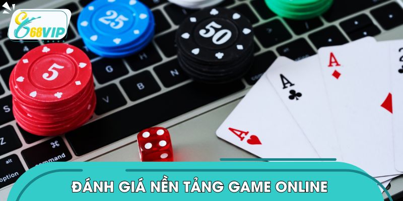 Đánh giá nền tảng game có thực sự uy tín