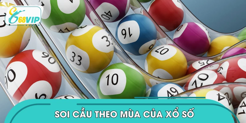 Dựa vào mùa tìm ra cách soi cầu xổ số hay 