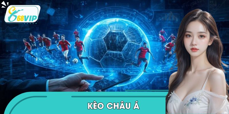 Kèo Châu Á - Từ A Tới Z Về Thể Loại Kèo Hot Hit Nhất 2026